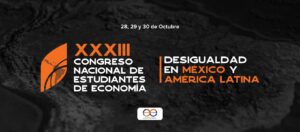 XXXIII CONGRESO NACIONAL DE ESTUDIANTES DE ECONOMÍA: DESIGUALDAD EN MÉXICO Y AMÉRICA LATINA